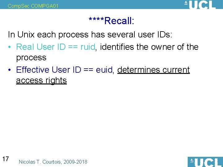 Comp. Sec COMPGA 01 ****Recall: In Unix each process has several user IDs: •