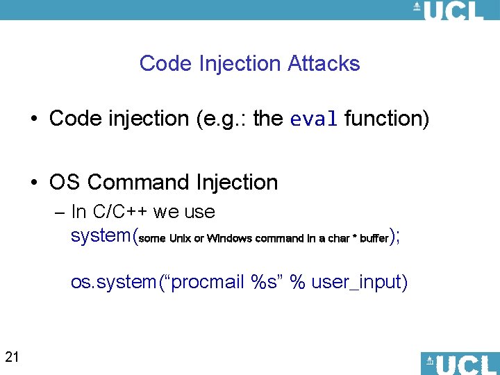 Code Injection Attacks • Code injection (e. g. : the eval function) • OS