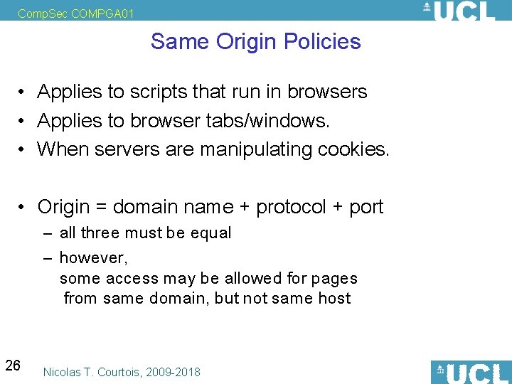 Comp. Sec COMPGA 01 Same Origin Policies • Applies to scripts that run in