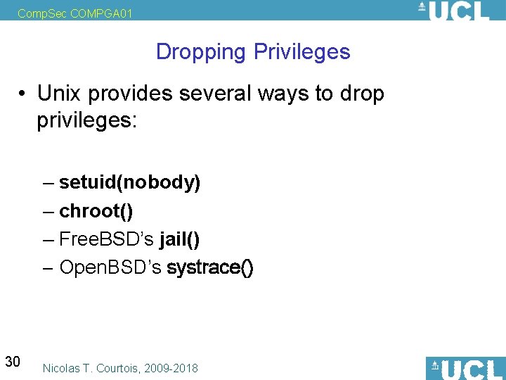Comp. Sec COMPGA 01 Dropping Privileges • Unix provides several ways to drop privileges:
