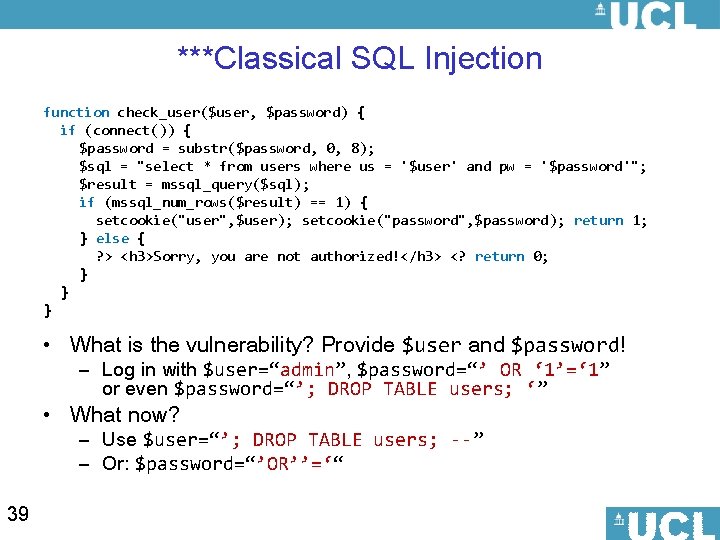 ***Classical SQL Injection function check_user($user, $password) { if (connect()) { $password = substr($password, 0,