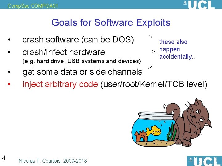 Comp. Sec COMPGA 01 Goals for Software Exploits 4 • • crash software (can