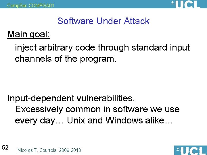 Comp. Sec COMPGA 01 Software Under Attack Main goal: inject arbitrary code through standard