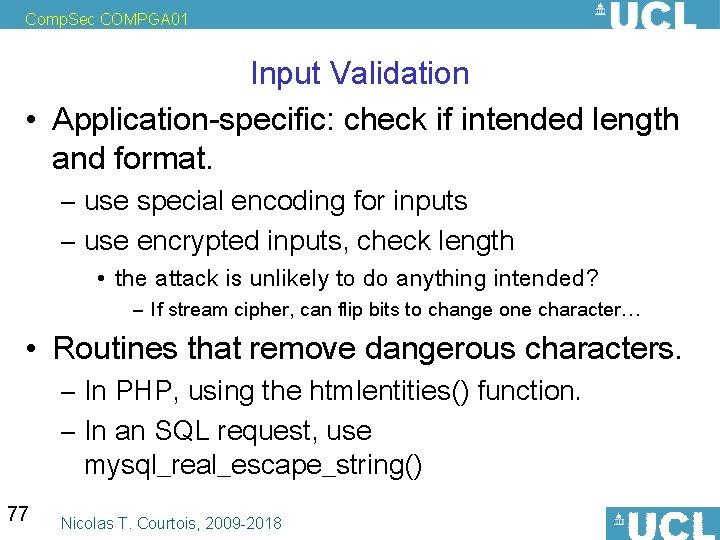 Comp. Sec COMPGA 01 Input Validation • Application-specific: check if intended length and format.