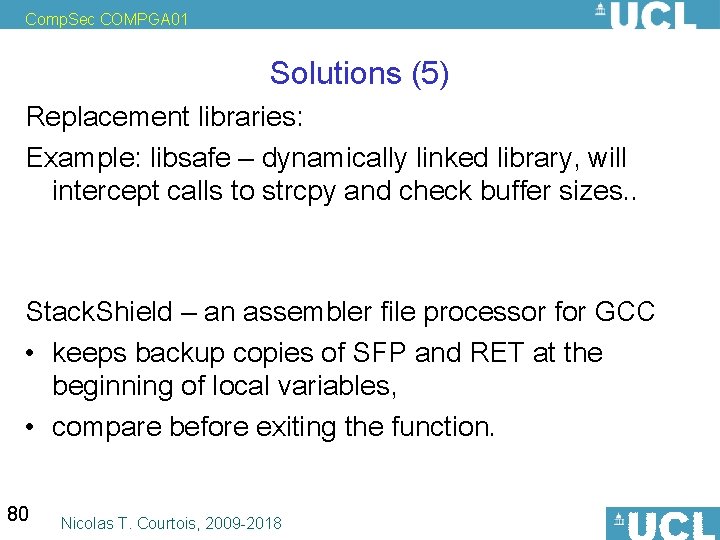 Comp. Sec COMPGA 01 Solutions (5) Replacement libraries: Example: libsafe – dynamically linked library,