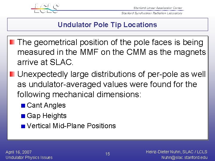 Undulator Pole Tip Locations The geometrical position of the pole faces is being measured