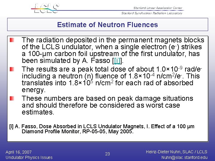 Estimate of Neutron Fluences The radiation deposited in the permanent magnets blocks of the