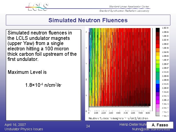 Simulated Neutron Fluences Simulated neutron fluences in the LCLS undulator magnets (upper Yaw) from