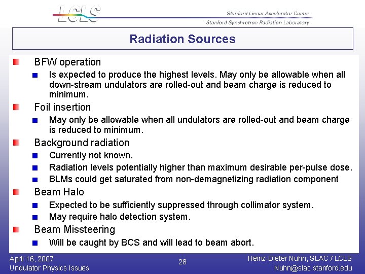 Radiation Sources BFW operation Is expected to produce the highest levels. May only be