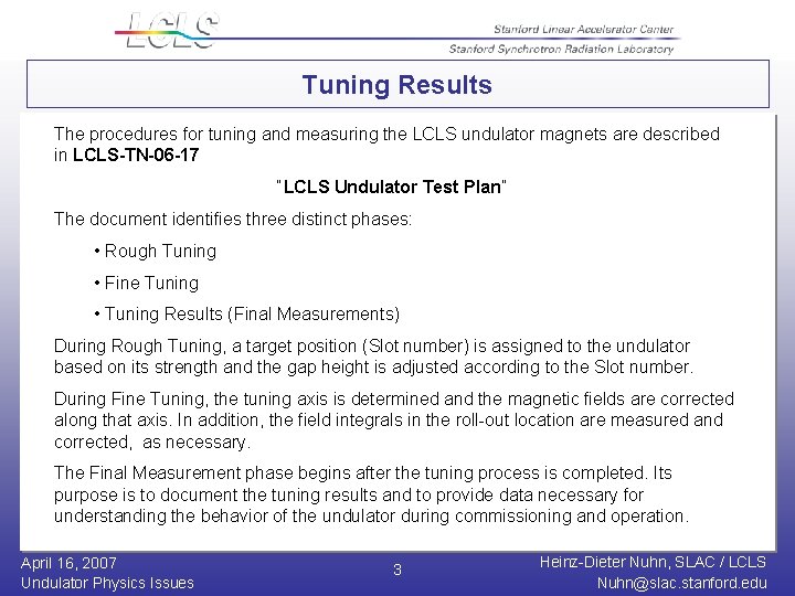 Tuning Results The procedures for tuning and measuring the LCLS undulator magnets are described