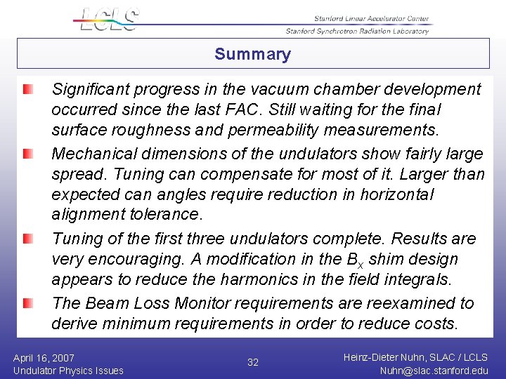 Summary Significant progress in the vacuum chamber development occurred since the last FAC. Still