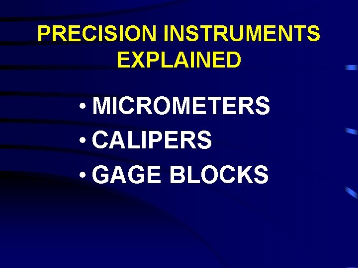 PRECISION INSTRUMENTS EXPLAINED • MICROMETERS • CALIPERS • GAGE BLOCKS 