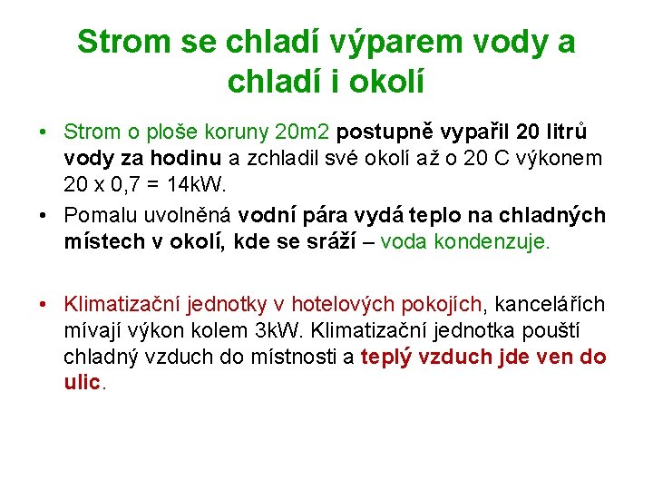 Strom se chladí výparem vody a chladí i okolí • Strom o ploše koruny