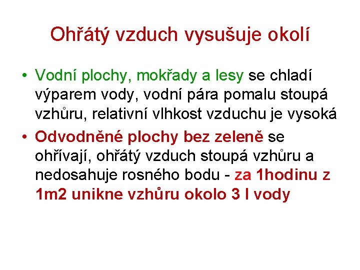 Ohřátý vzduch vysušuje okolí • Vodní plochy, mokřady a lesy se chladí výparem vody,