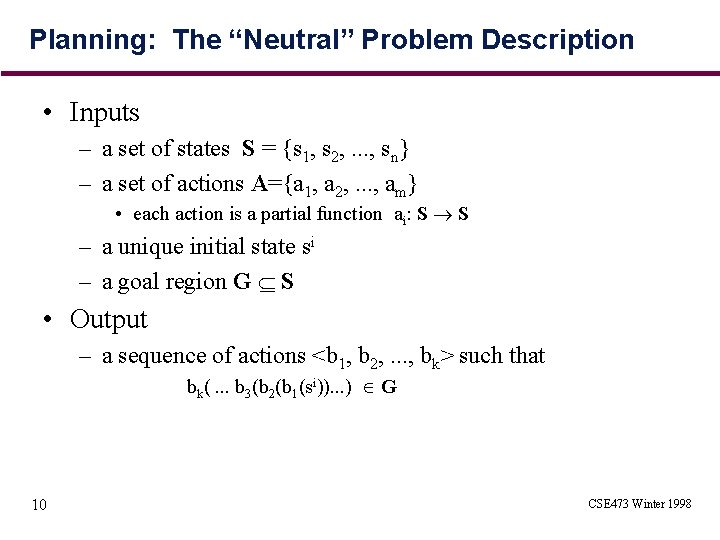 Planning: The “Neutral” Problem Description • Inputs – a set of states S =