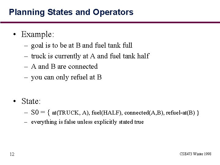 Planning States and Operators • Example: – – goal is to be at B