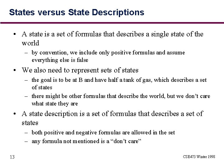 States versus State Descriptions • A state is a set of formulas that describes