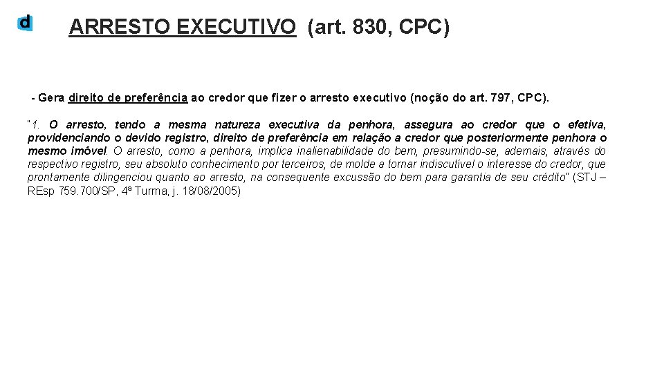ARRESTO EXECUTIVO (art. 830, CPC) - Gera direito de preferência ao credor que fizer