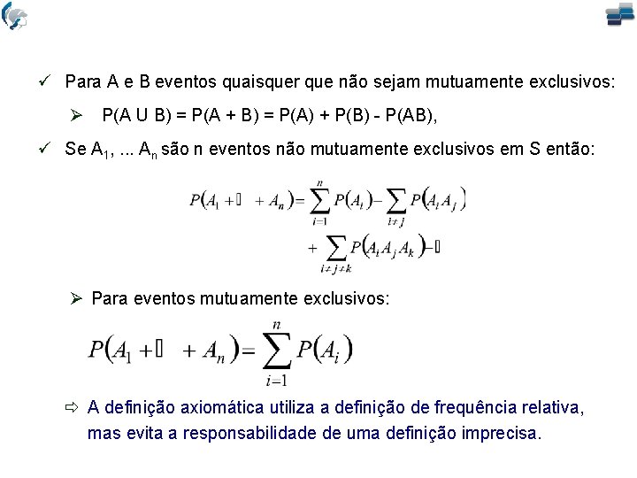 ü Para A e B eventos quaisquer que não sejam mutuamente exclusivos: P(A U