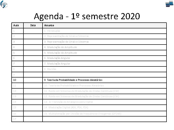 Agenda - 1º semestre 2020 Aula Data Assunto 1 1. Introdução 2 2. Representação
