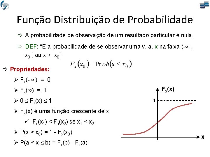 Função Distribuição de Probabilidade ð A probabilidade de observação de um resultado particular é