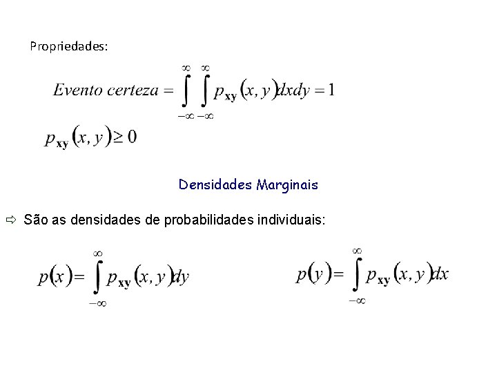 Propriedades: Densidades Marginais ð São as densidades de probabilidades individuais: 