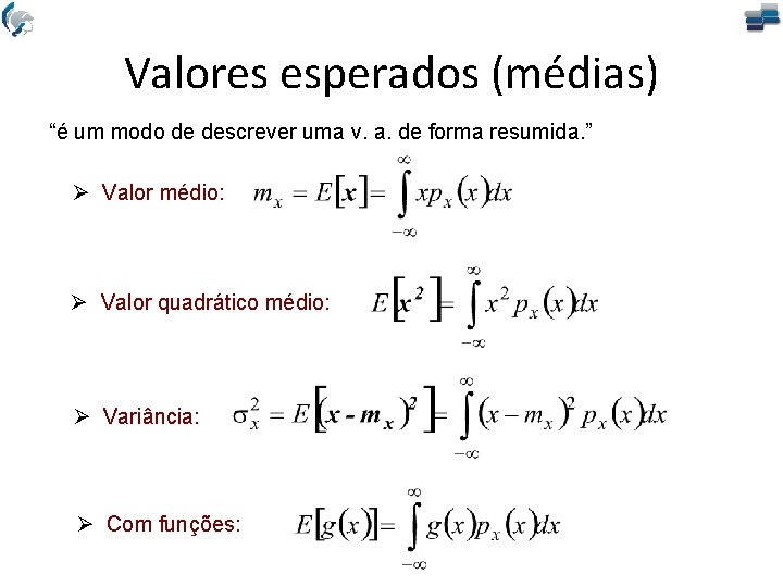 Valores esperados (médias) “é um modo de descrever uma v. a. de forma resumida.