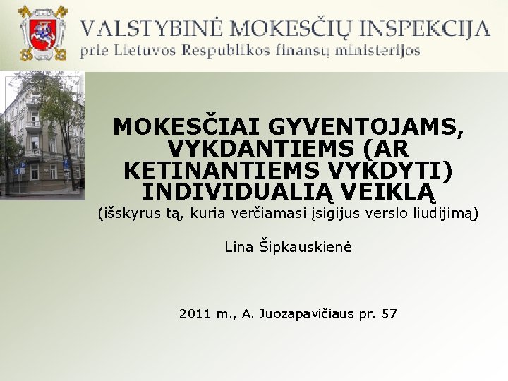 MOKESČIAI GYVENTOJAMS, VYKDANTIEMS (AR KETINANTIEMS VYKDYTI) INDIVIDUALIĄ VEIKLĄ (išskyrus tą, kuria verčiamasi įsigijus verslo