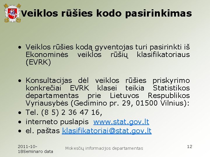 Veiklos rūšies kodo pasirinkimas • Veiklos rūšies kodą gyventojas turi pasirinkti iš Ekonominės veiklos