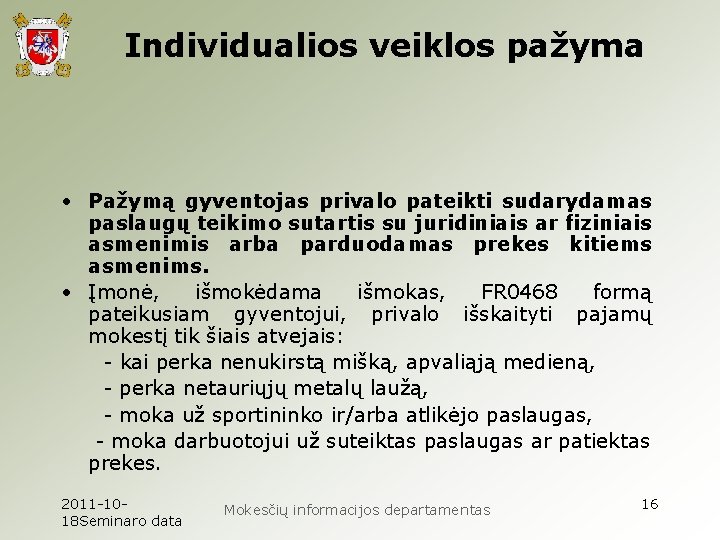 Individualios veiklos pažyma • Pažymą gyventojas privalo pateikti sudarydamas paslaugų teikimo sutartis su juridiniais