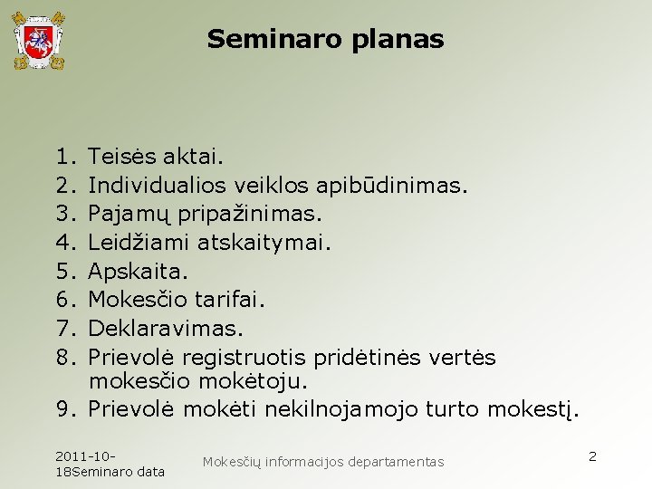 Seminaro planas 1. 2. 3. 4. 5. 6. 7. 8. Teisės aktai. Individualios veiklos