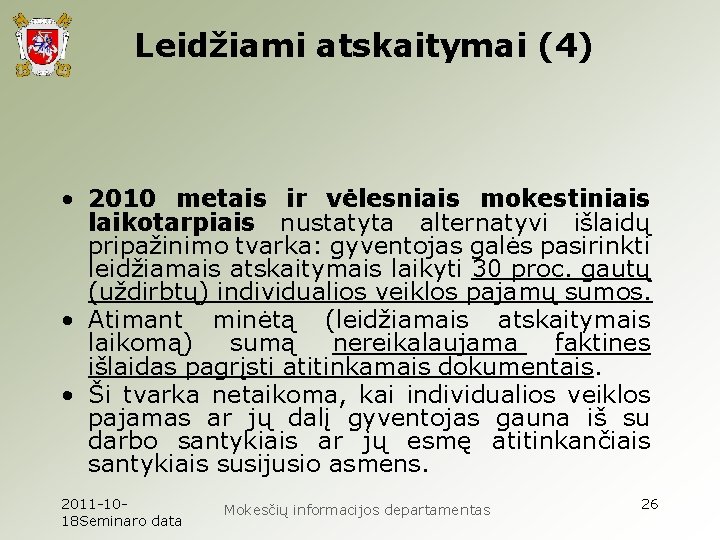 Leidžiami atskaitymai (4) • 2010 metais ir vėlesniais mokestiniais laikotarpiais nustatyta alternatyvi išlaidų pripažinimo Leidžiami atskaitymai (4) • 2010 metais ir vėlesniais mokestiniais laikotarpiais nustatyta alternatyvi išlaidų pripažinimo