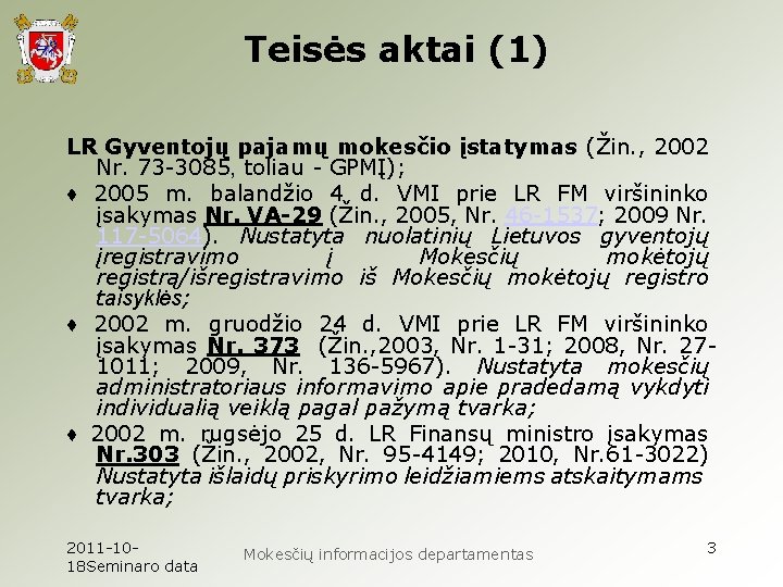 Teisės aktai (1) LR Gyventojų pajamų mokesčio įstatymas (Žin. , 2002 Nr. 73 -3085,