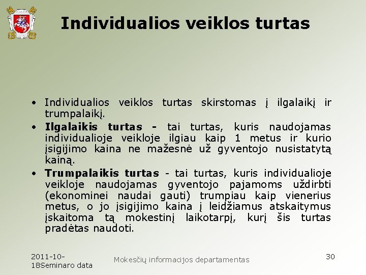 Individualios veiklos turtas • Individualios veiklos turtas skirstomas į ilgalaikį ir trumpalaikį. • Ilgalaikis