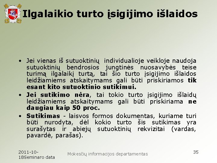 Ilgalaikio turto įsigijimo išlaidos • Jei vienas iš sutuoktinių individualioje veikloje naudoja sutuoktinių bendrosios