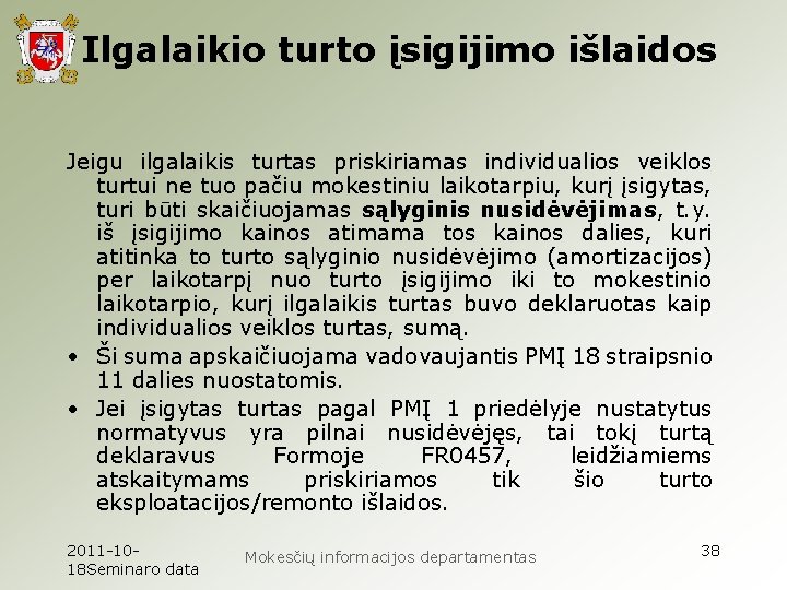 Ilgalaikio turto įsigijimo išlaidos Jeigu ilgalaikis turtas priskiriamas individualios veiklos turtui ne tuo pačiu