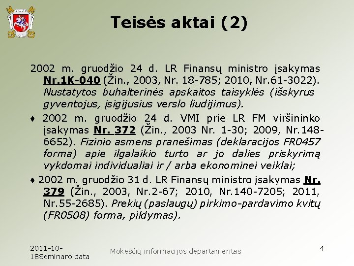 Teisės aktai (2) 2002 m. gruodžio 24 d. LR Finansų ministro įsakymas Nr. 1