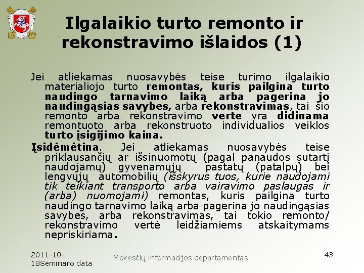 Ilgalaikio turto remonto ir rekonstravimo išlaidos (1) Jei atliekamas nuosavybės teise turimo ilgalaikio materialiojo