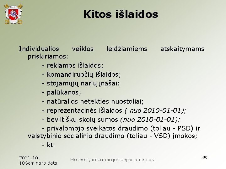 Kitos išlaidos Individualios veiklos leidžiamiems atskaitymams priskiriamos: - reklamos išlaidos; - komandiruočių išlaidos; -