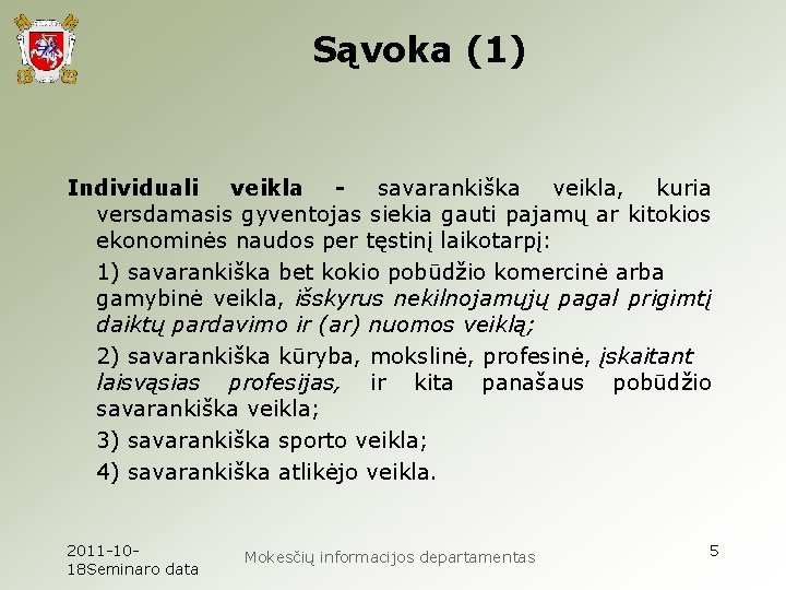 Sąvoka (1) Individuali veikla - savarankiška veikla, kuria versdamasis gyventojas siekia gauti pajamų ar