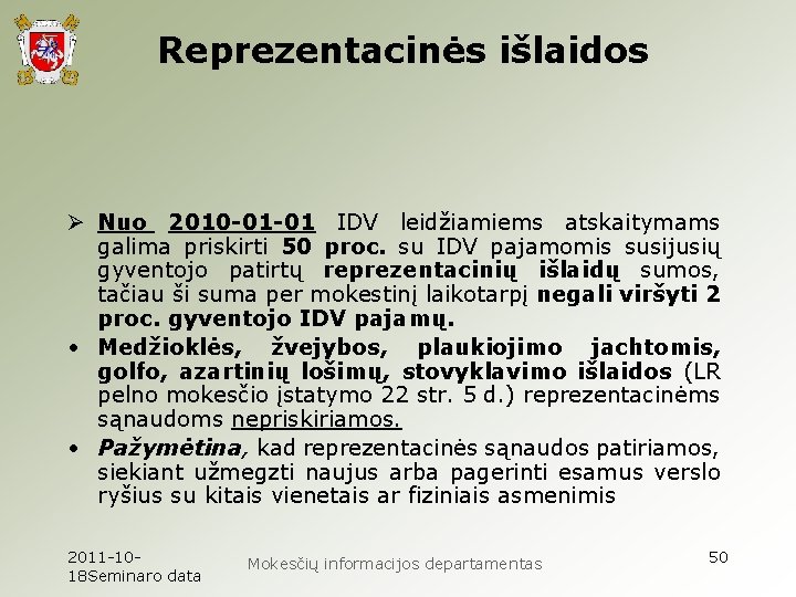 Reprezentacinės išlaidos Ø Nuo 2010 -01 -01 IDV leidžiamiems atskaitymams galima priskirti 50 proc.