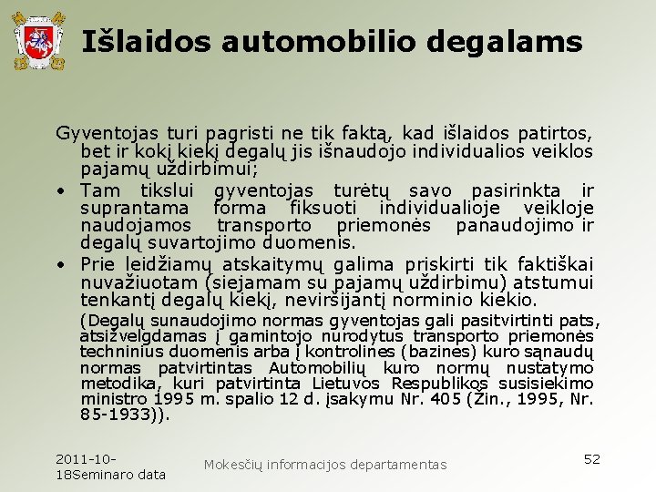 Išlaidos automobilio degalams Gyventojas turi pagristi ne tik faktą, kad išlaidos patirtos, bet ir