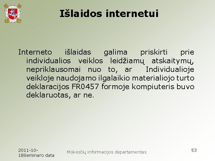 Išlaidos internetui Interneto išlaidas galima priskirti prie individualios veiklos leidžiamų atskaitymų, nepriklausomai nuo to,