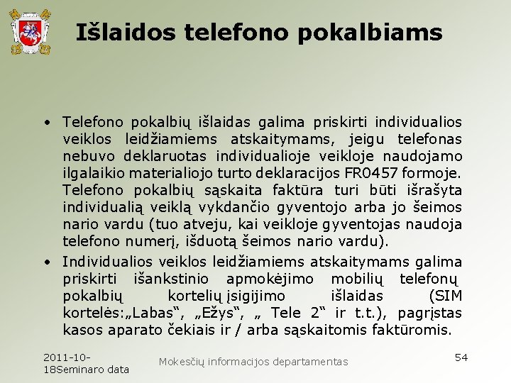 Išlaidos telefono pokalbiams • Telefono pokalbių išlaidas galima priskirti individualios veiklos leidžiamiems atskaitymams, jeigu