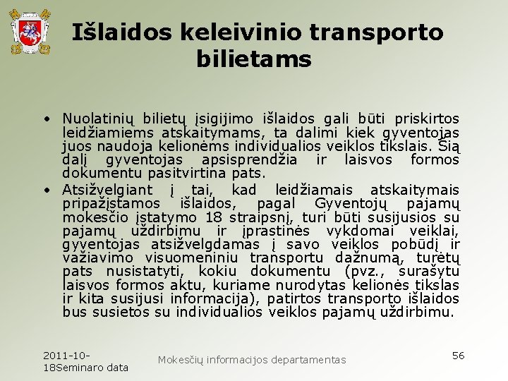 Išlaidos keleivinio transporto bilietams • Nuolatinių bilietų įsigijimo išlaidos gali būti priskirtos leidžiamiems atskaitymams,