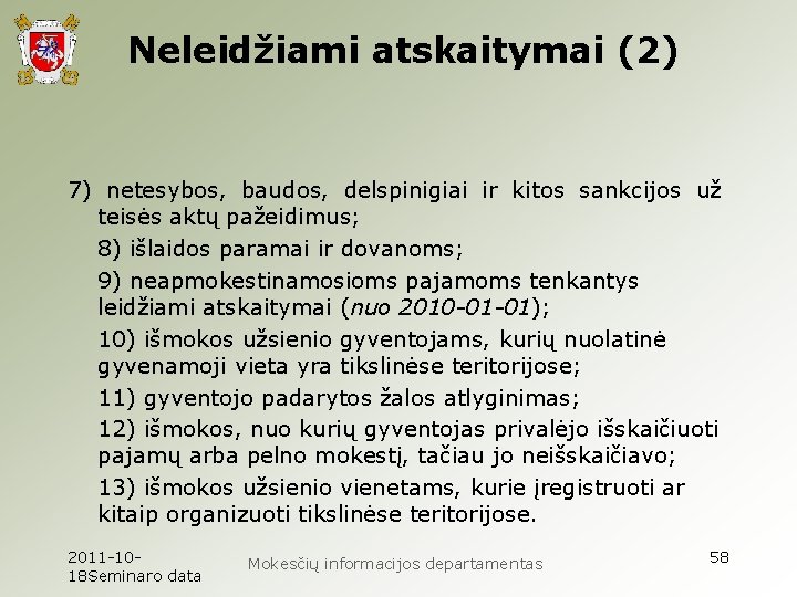 Neleidžiami atskaitymai (2) 7) netesybos, baudos, delspinigiai ir kitos sankcijos už teisės aktų pažeidimus;