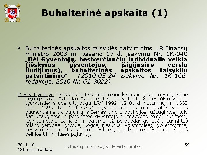 Buhalterinė apskaita (1) • Buhalterinės apskaitos taisyklės patvirtintos LR Finansų ministro 2003 m. vasario