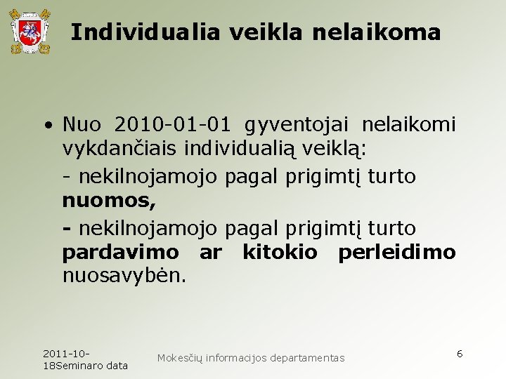 Individualia veikla nelaikoma • Nuo 2010 -01 -01 gyventojai nelaikomi vykdančiais individualią veiklą: -