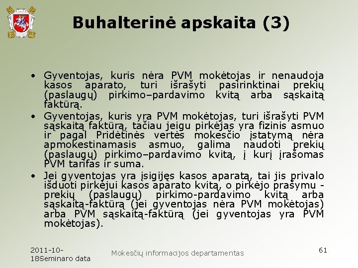 Buhalterinė apskaita (3) • Gyventojas, kuris nėra PVM mokėtojas ir nenaudoja kasos aparato, turi