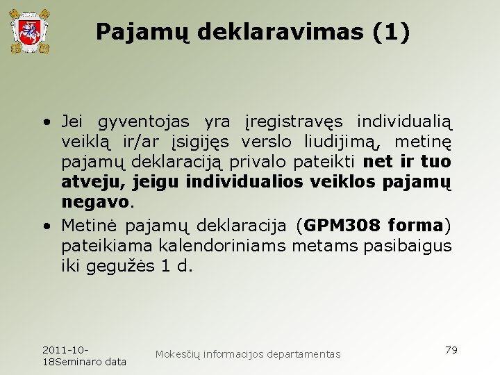 Pajamų deklaravimas (1) • Jei gyventojas yra įregistravęs individualią veiklą ir/ar įsigijęs verslo liudijimą,